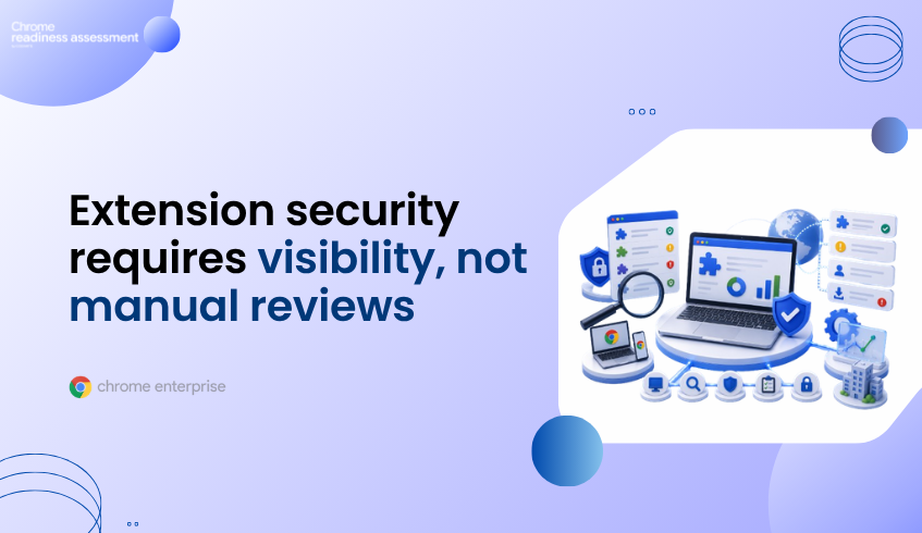 Extension Security Starts With Visibility, Not Manual Review