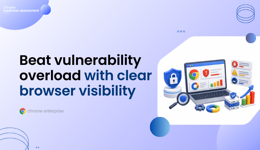Vulnerability Overload Makes Browser Risk Visibility More Important