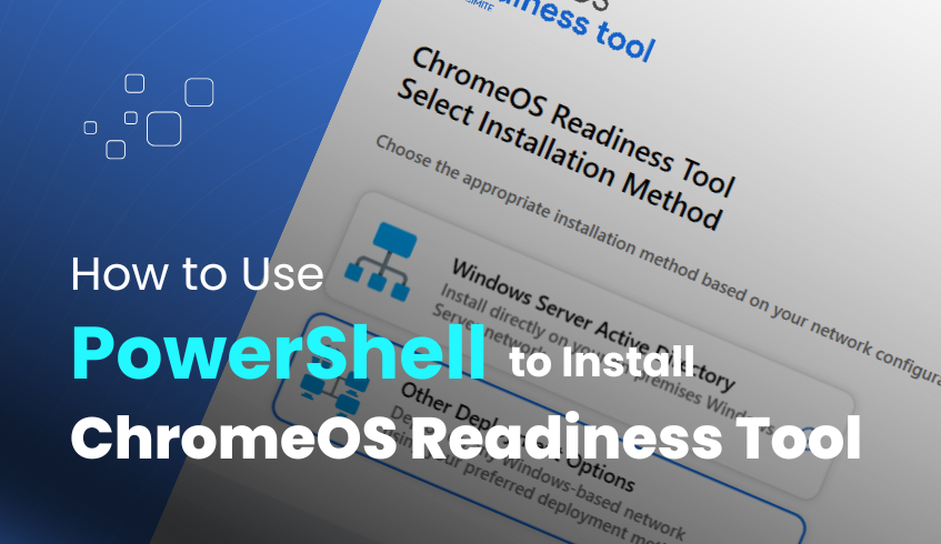 Getting Started: A Practical Guide to Installing and Deploying the ChromeOS Readiness Tool with PowerShell