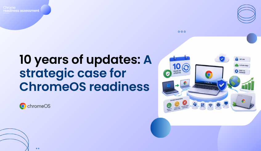 10 Years of Chromebook Updates Makes ChromeOS Readiness More Strategic